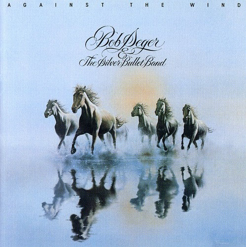 Seger, Bob & The Silver Bullet Band - Against The Wind (Remastered CD)